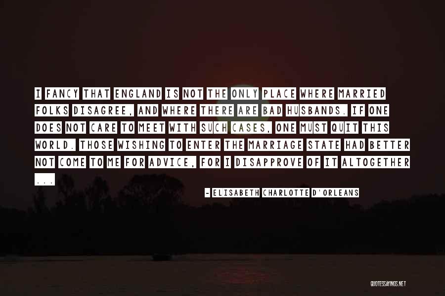 Bashekim Ne Yapar Quotes By Elisabeth Charlotte D'Orleans Bashekim Ne Yapar Quotes By Elisabeth Charlotte D'Orleans