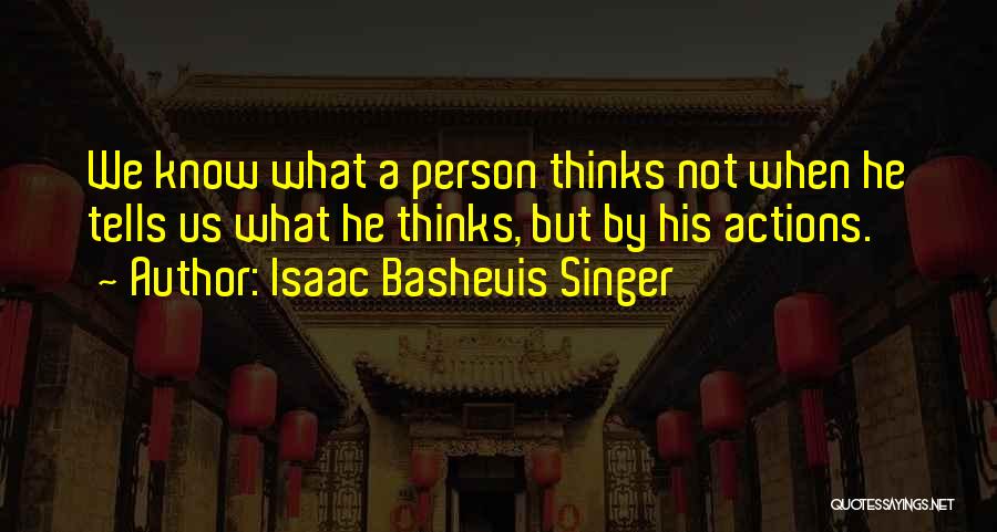 Bashevis Singer Quotes By Isaac Bashevis Singer