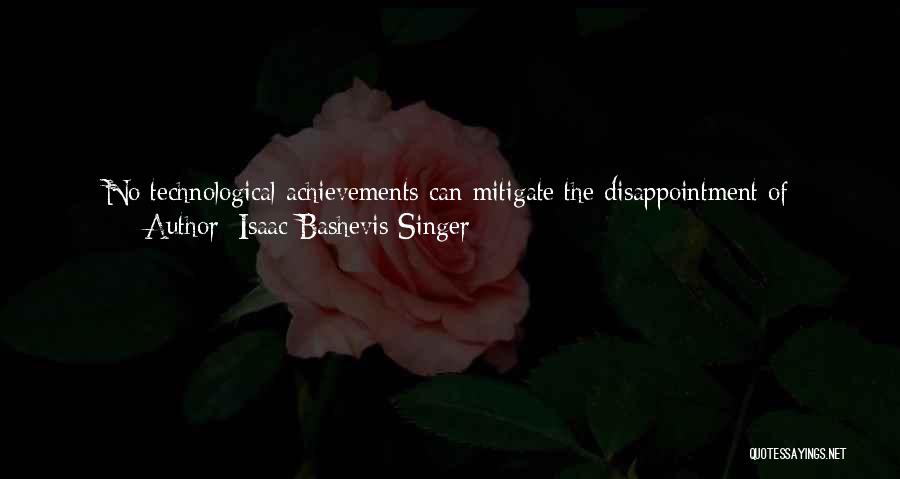 Bashevis Singer Quotes By Isaac Bashevis Singer