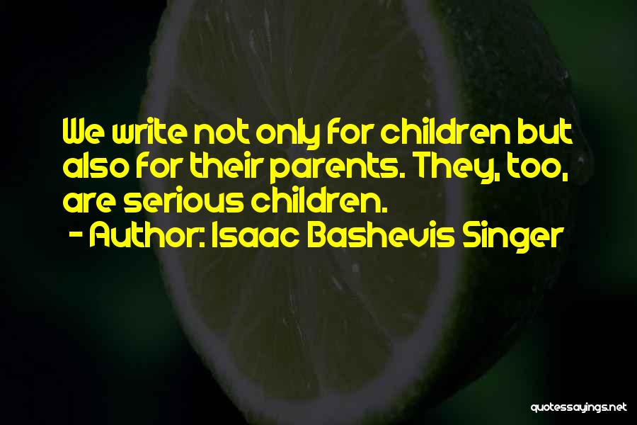 Bashevis Singer Quotes By Isaac Bashevis Singer