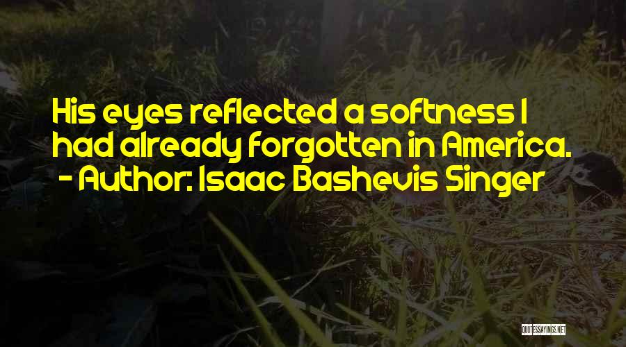 Bashevis Singer Quotes By Isaac Bashevis Singer