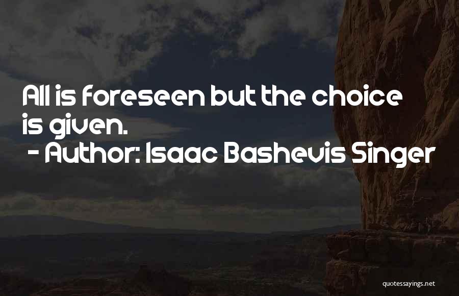 Bashevis Singer Quotes By Isaac Bashevis Singer