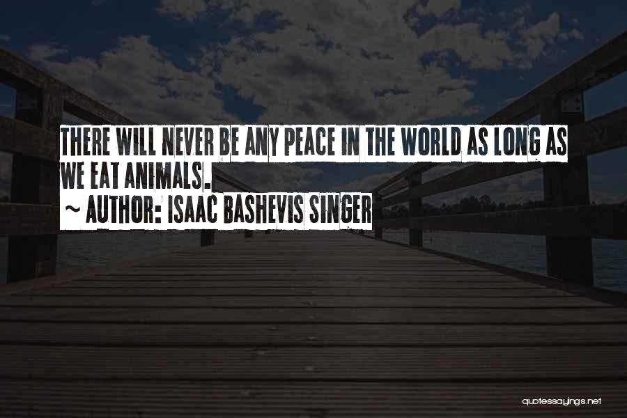 Bashevis Singer Quotes By Isaac Bashevis Singer