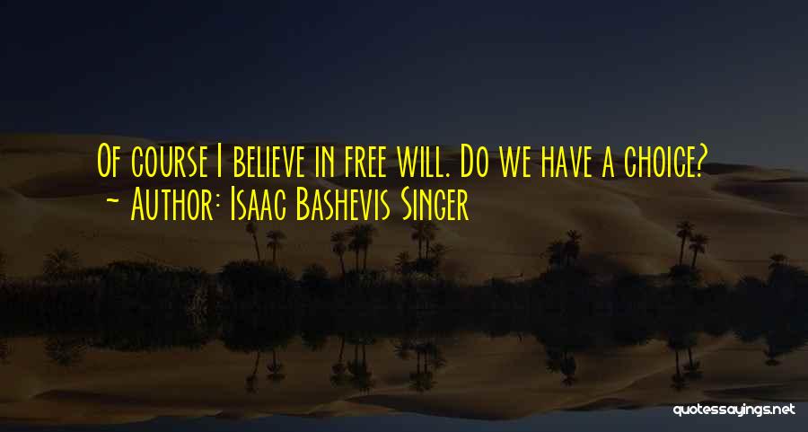 Bashevis Singer Quotes By Isaac Bashevis Singer