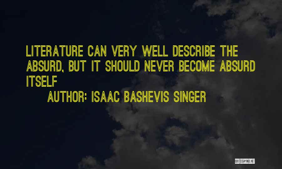 Bashevis Singer Quotes By Isaac Bashevis Singer