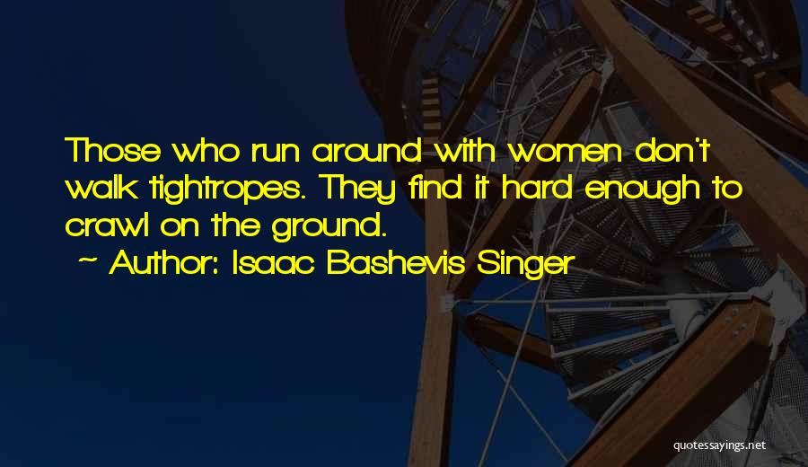 Bashevis Singer Quotes By Isaac Bashevis Singer