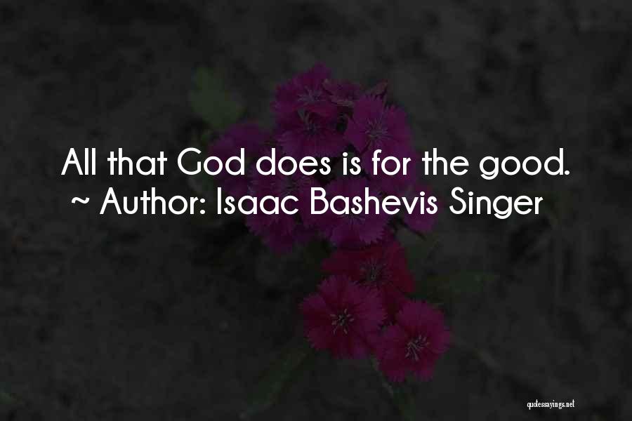 Bashevis Singer Quotes By Isaac Bashevis Singer