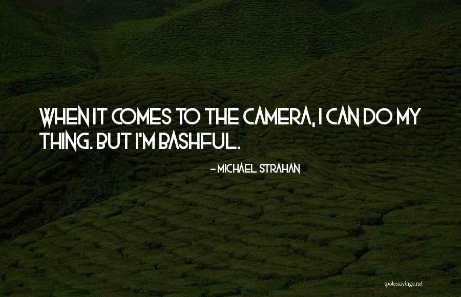 Bashful Quotes By Michael Strahan Bashful Quotes By Michael Strahan