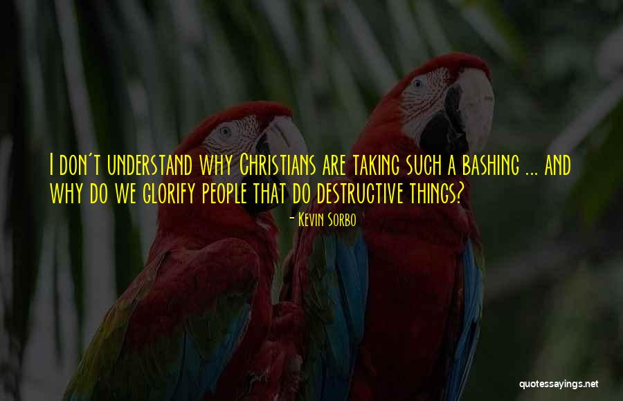 Bashing People Quotes By Kevin Sorbo Bashing People Quotes By Kevin Sorbo