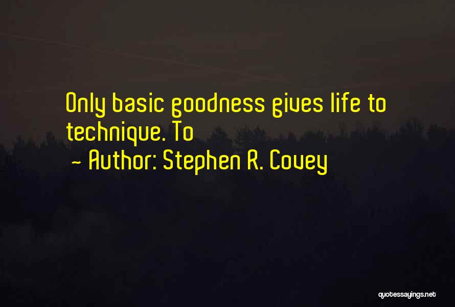 Basic Goodness Quotes By Stephen R. Covey