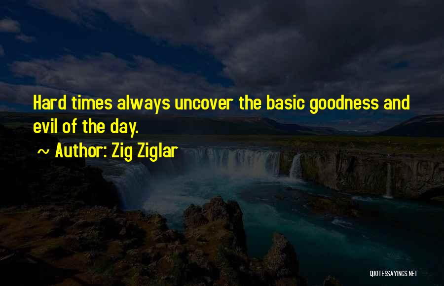 Basic Goodness Quotes By Zig Ziglar