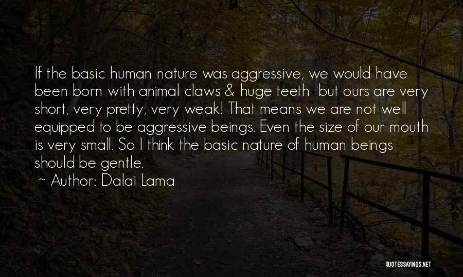 Basic Human Nature Quotes By Dalai Lama