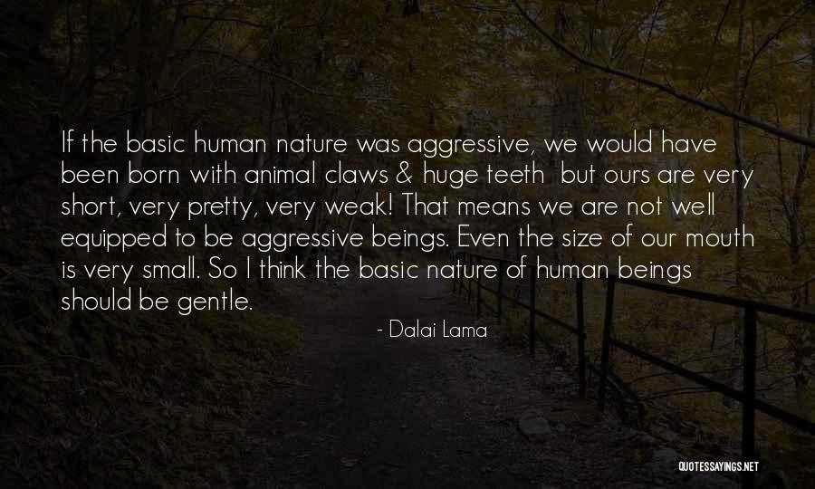 Basic Human Nature Quotes By Dalai Lama