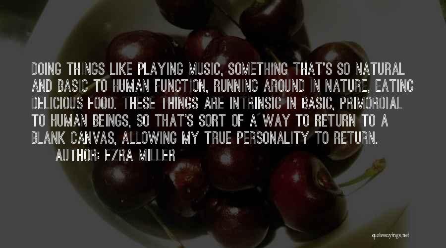 Basic Human Nature Quotes By Ezra Miller