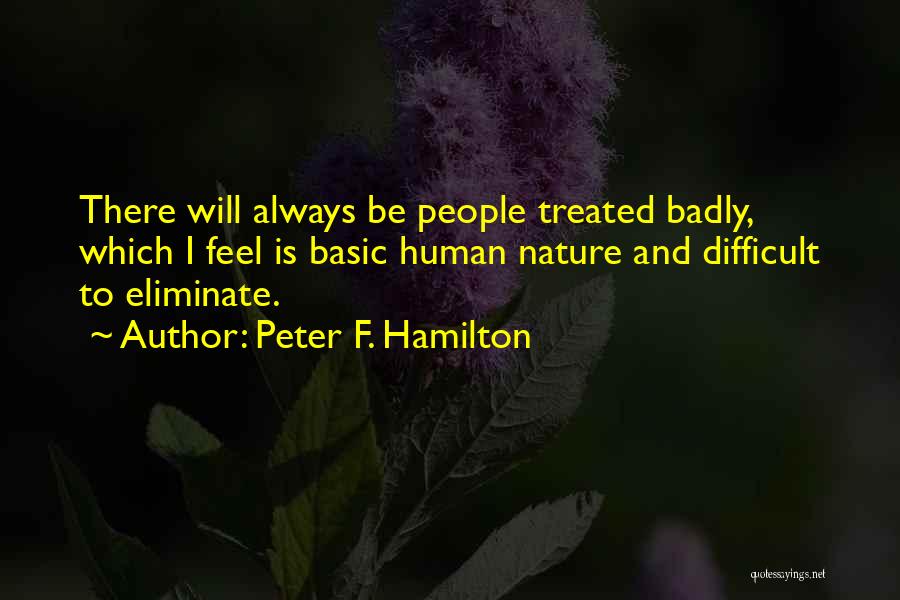Basic Human Nature Quotes By Peter F. Hamilton