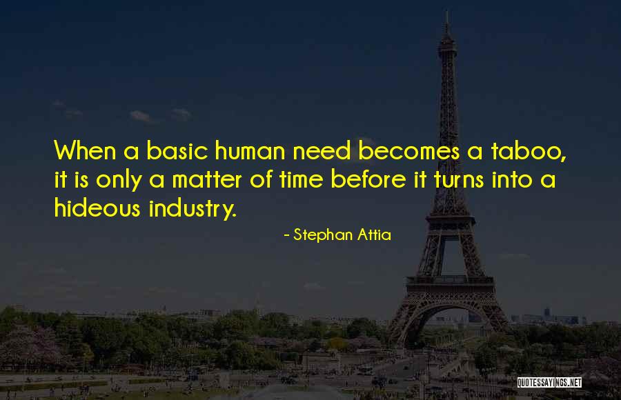 Basic Human Need Quotes By Stephan Attia Basic Human Need Quotes By Stephan Attia