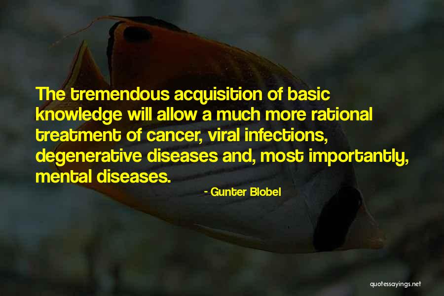 Basic Knowledge Quotes By Gunter Blobel Basic Knowledge Quotes By Gunter Blobel