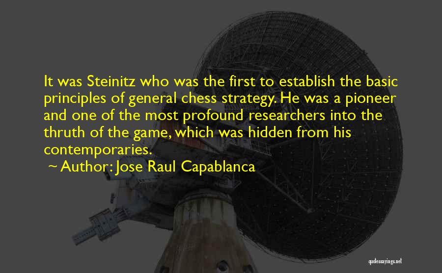 Basic Principles Quotes By Jose Raul Capablanca