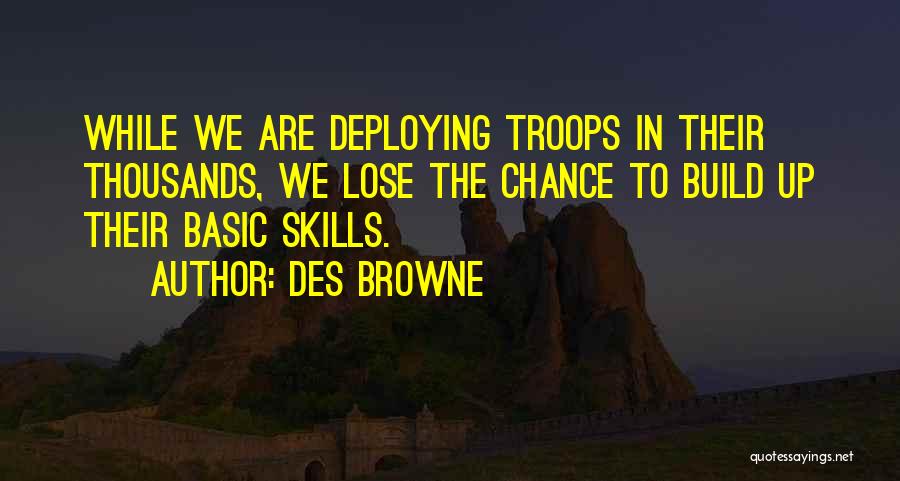 Basic Skills Quotes By Des Browne