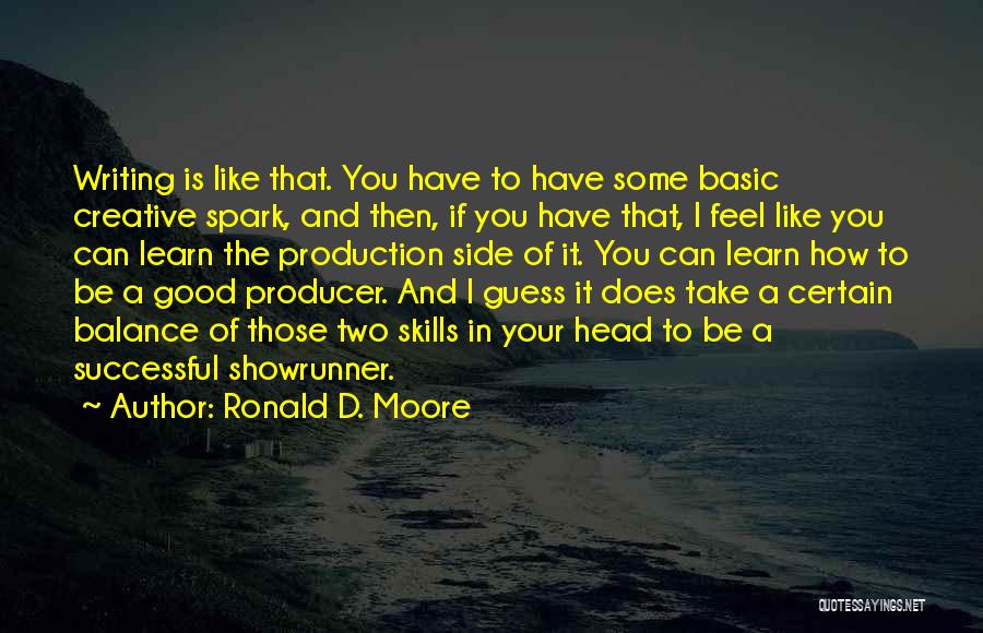 Basic Skills Quotes By Ronald D. Moore