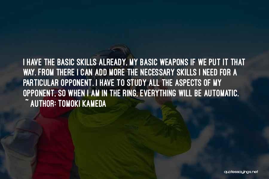 Basic Skills Quotes By Tomoki Kameda