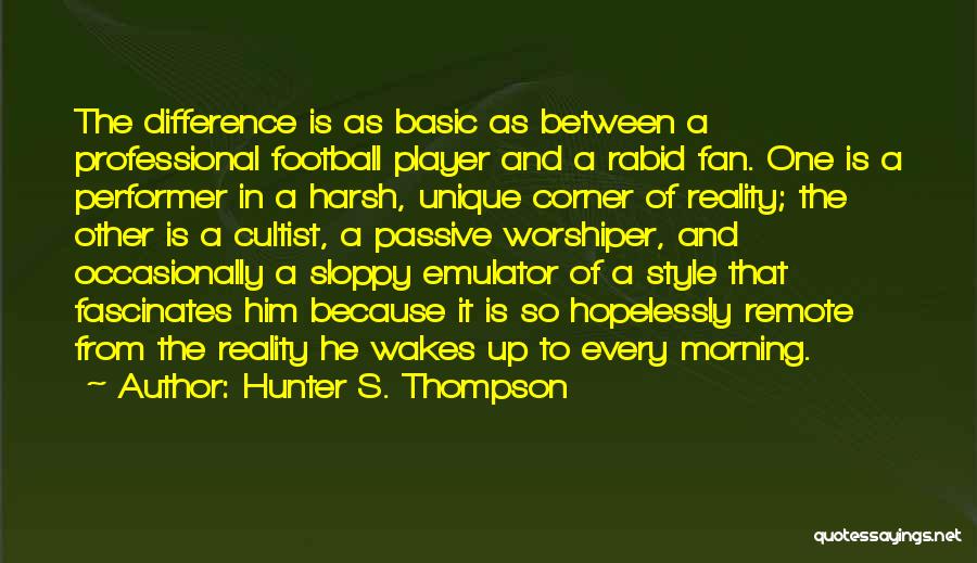 Basic Style Quotes By Hunter S. Thompson