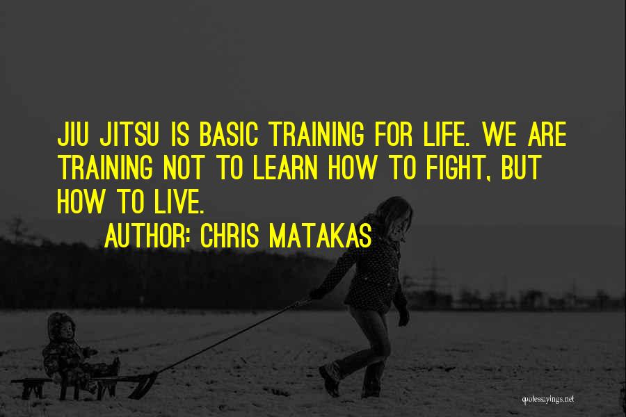 Basic Training Quotes By Chris Matakas