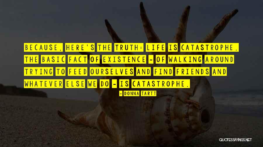 Basic Truth Quotes By Donna Tartt Basic Truth Quotes By Donna Tartt