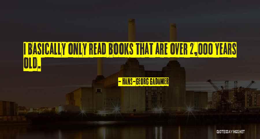 Basically Books Quotes By Hans-Georg Gadamer Basically Books Quotes By Hans-Georg Gadamer