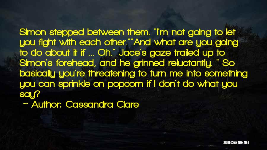 Basically Me Quotes By Cassandra Clare