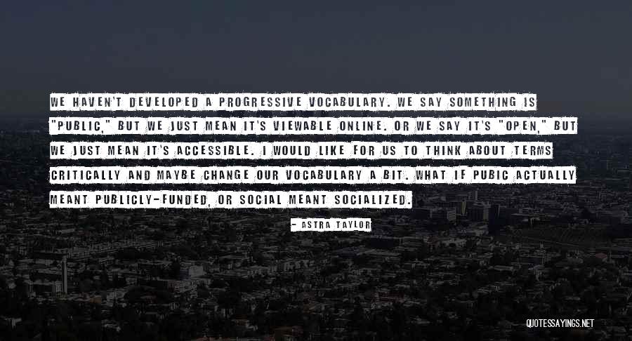 Basicamente Sinonimo Quotes By Astra Taylor Basicamente Sinonimo Quotes By Astra Taylor