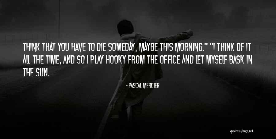 Bask In The Sun Quotes By Pascal Mercier Bask In The Sun Quotes By Pascal Mercier