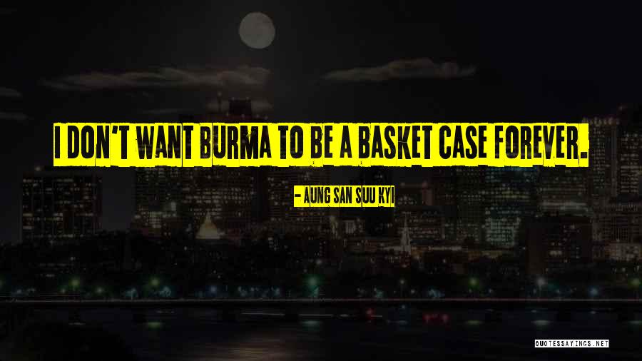 Basket Case Quotes By Aung San Suu Kyi Basket Case Quotes By Aung San Suu Kyi