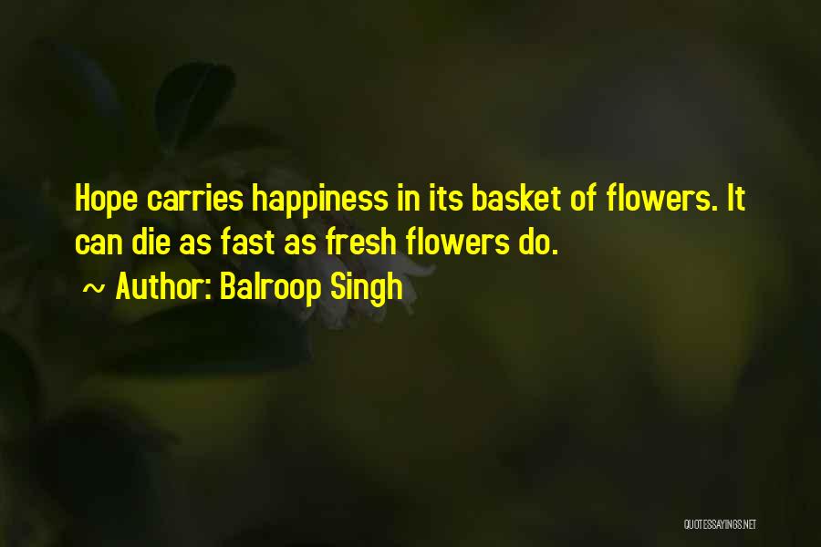 Basket Of Flowers Quotes By Balroop Singh