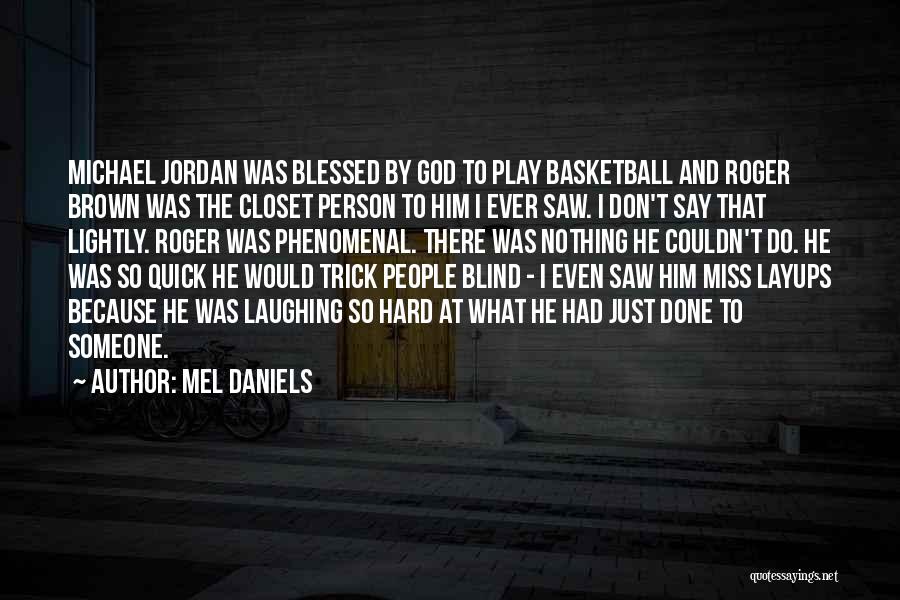 Basketball And God Quotes By Mel Daniels