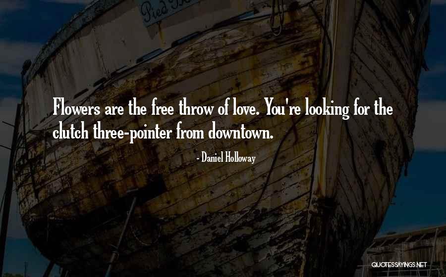 Basketball Clutch Quotes By Daniel Holloway