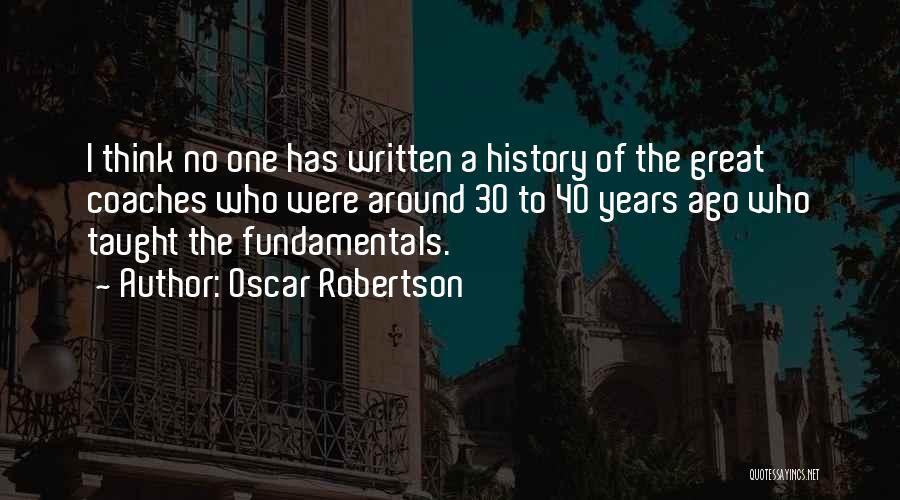 Basketball Coaches Quotes By Oscar Robertson
