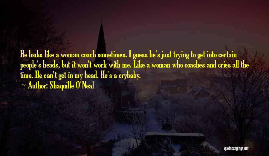 Basketball Coaches Quotes By Shaquille O'Neal
