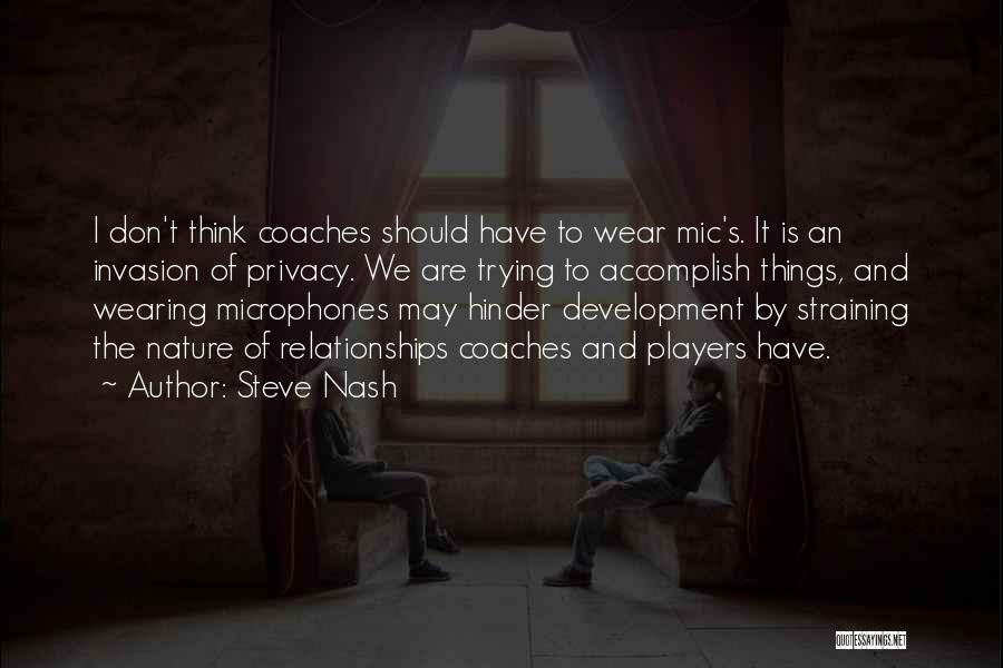 Basketball Coaches Quotes By Steve Nash