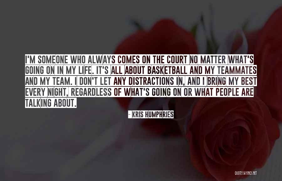 Basketball Court Quotes By Kris Humphries