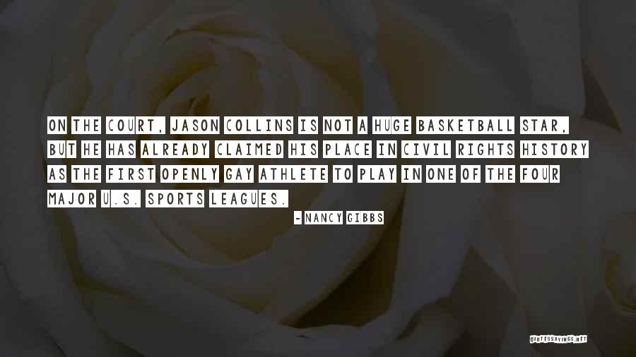 Basketball Court Quotes By Nancy Gibbs