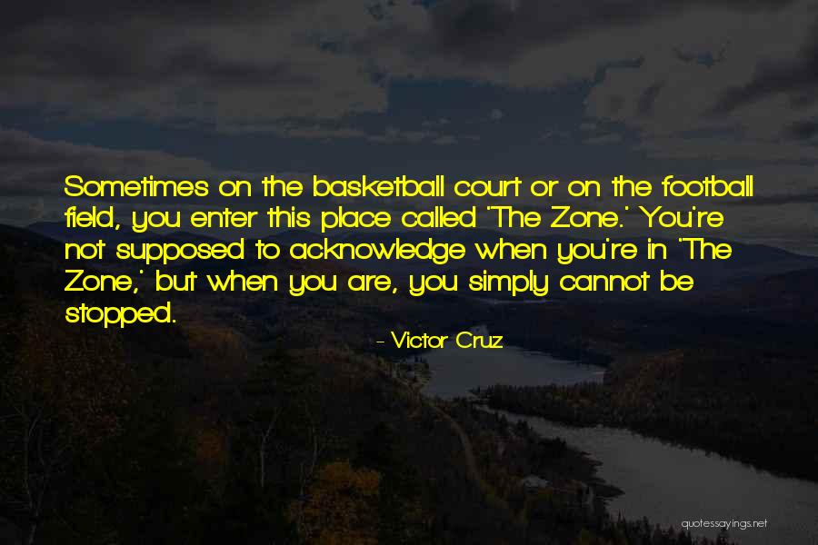 Basketball Court Quotes By Victor Cruz