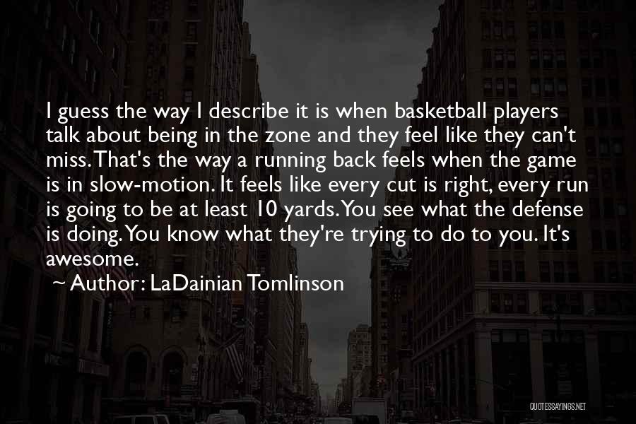 Basketball Defense Quotes By LaDainian Tomlinson
