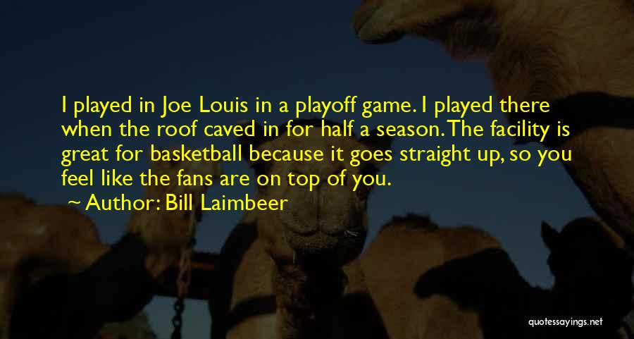 Basketball Fans Quotes By Bill Laimbeer