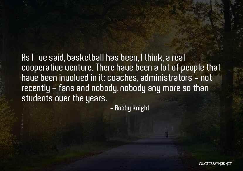 Basketball Fans Quotes By Bobby Knight