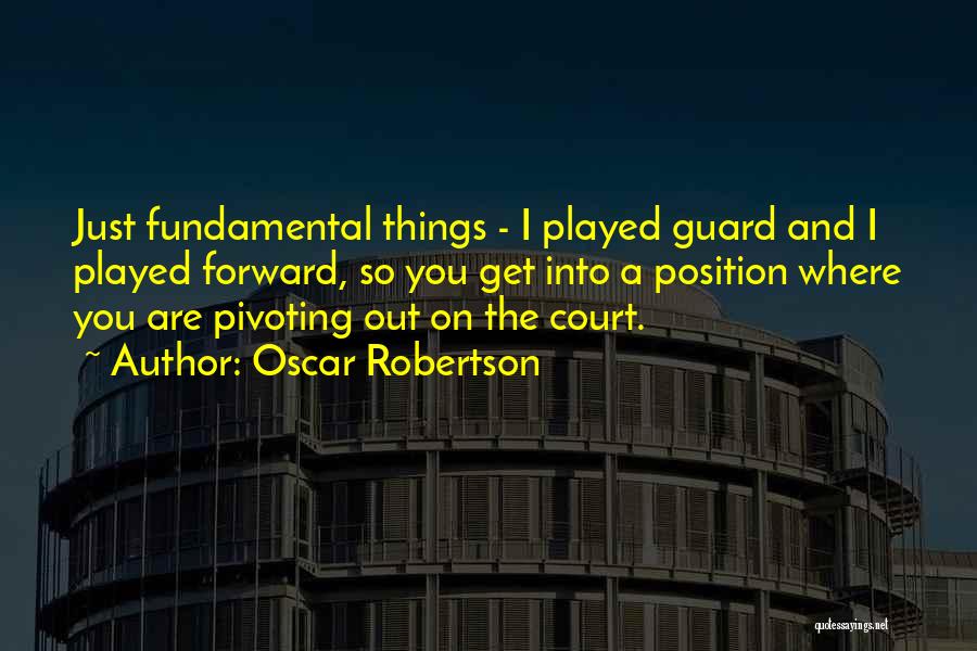 Basketball Fundamental Quotes By Oscar Robertson