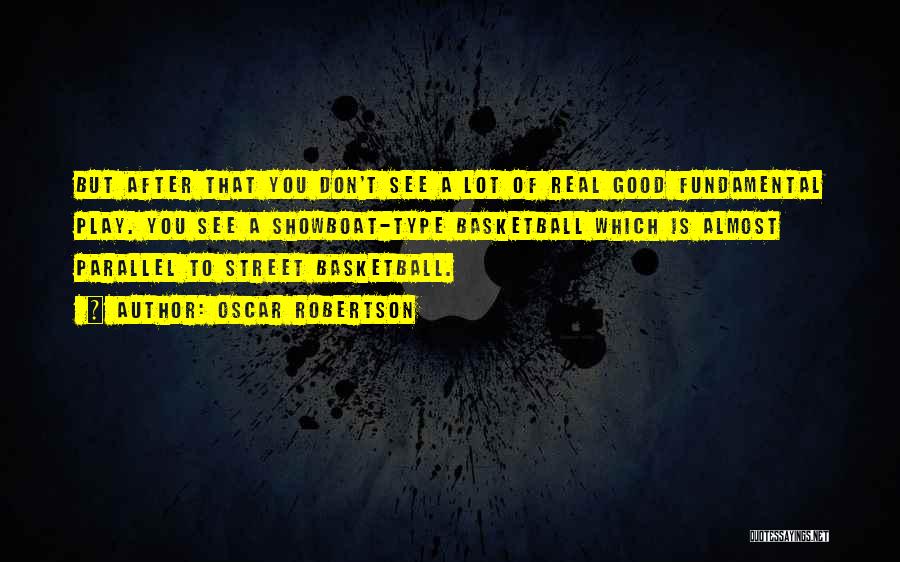 Basketball Fundamental Quotes By Oscar Robertson