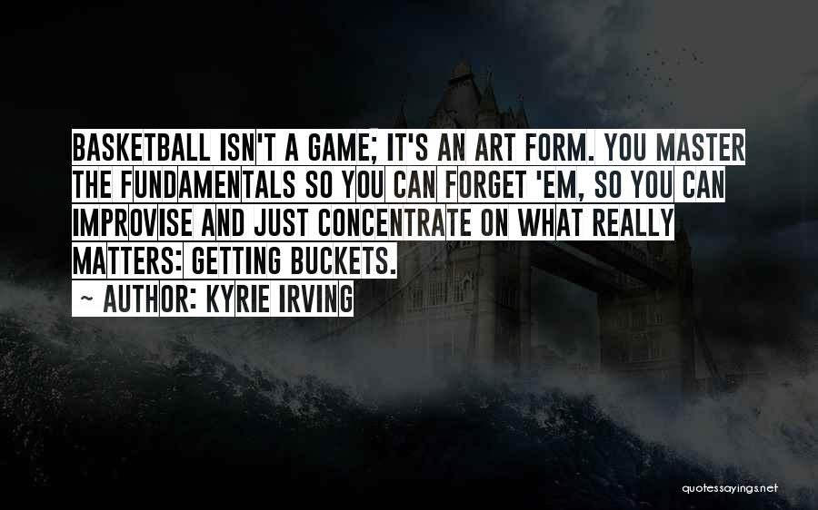 Basketball Fundamentals Quotes By Kyrie Irving