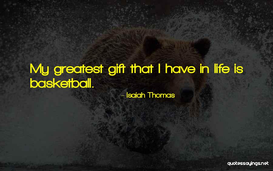 Basketball Is Life Quotes By Isaiah Thomas Basketball Is Life Quotes By Isaiah Thomas