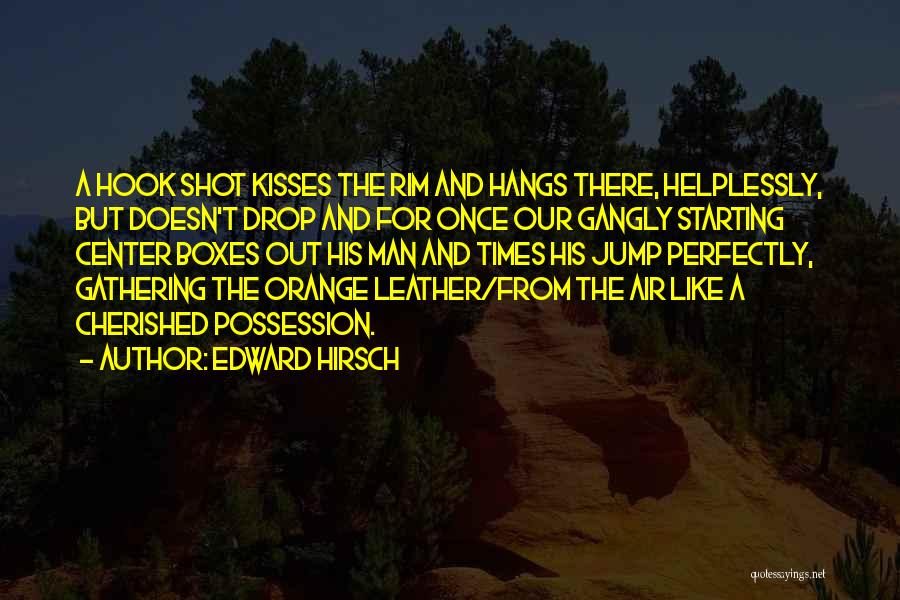 Basketball Jump Shot Quotes By Edward Hirsch